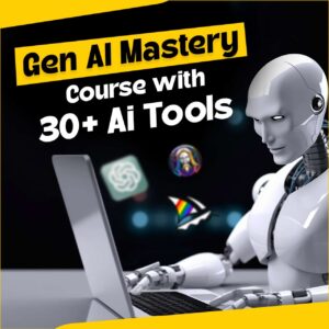 Gen AI Mastery Course with 30+ Ai Tools